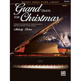 Grand Duets for Christmas, Bk 4: 8 Early Intermediate Arrangements for One Piano, Four Hands (Grand Duets for Piano: Melody Bober Piano Library, 4)