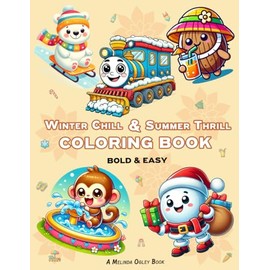 Winter Chill and Summer Thrill: A ‘Seasons of Fun’ Coloring Book | For Kids Ages 4–12 (Boys and Girls) with Simple, Bold, Easy, and Large Designs for ... Facts About Animals, Flowers, Food, and More!