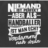 Shirtracer Handball World Cup - Niemand ist perfekt aber als
