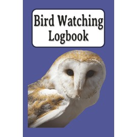 Bird Watching Logbook: Bird Watching Logbook Easy to use about Bird Watching, Bird Journaling, Nature, Outdoors and More | 6x9 inches, 100 pages | ... Vacations, Holidays. Relaxation and Free Time