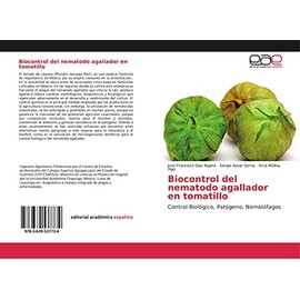 Biocontrol del nematodo agallador en tomatillo: Control Biológico, Patógeno, Nematófagos (Spanish Edition)