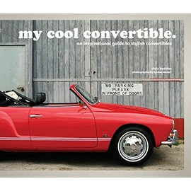 My Cool Convertible: An Inspirational Guide to Stylish Convertibles