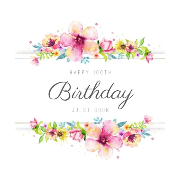 Happy 100th Birthday Guest Book: Beautiful Birthday Party Keepsake Gift