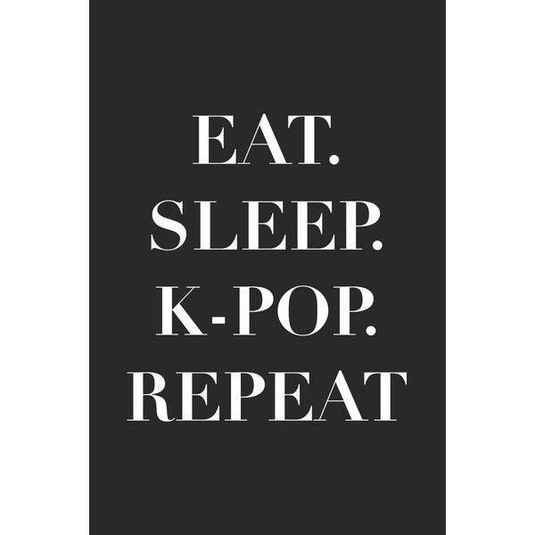 Eat. Sleep. K-Pop. Repeat: Blank Lined Notebook