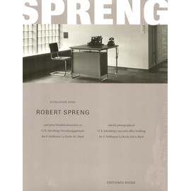 Robert Spreng and His Photographs of O.R. Salvisberg's Executive Office Building for F. Hoffmann-La Roche Ltd in Basel; Languages: German and English