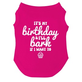 It's My Birthday & I'll Bark If I Want to Dog Tee Shirt | Sleeveless | Pawty | Party Theme | Celebration Supplies | Photoshoot (Hot Pink, Medium 1078)
