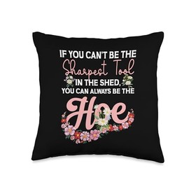 If You Can't Be The Sharpest Tool In The Shed You Can Always Throw Pillow