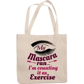 My Mascara Ran, I'm Counting It As Exercise Funny Reusable Tote Bag For Your Sister, Mom, Best Friend, A Chic, Makeup Artist, Model, Actor, Actress, Drag Queen, Men, And Women