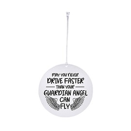 May You Never Drive Faster Than Your Guardian Angel Can Fly Rear View Mirror Car Hanging Accessories 3.5" Ornament