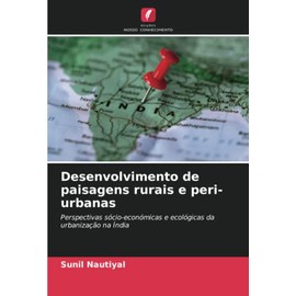 Desenvolvimento de paisagens rurais e peri-urbanas: Perspectivas sócio-económicas e ecológicas da urbanização na Índia