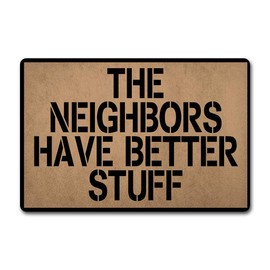 ZQH Entrance Door Mat The Neighbors Have Better Stuff Fancy Mat (23.6 X 15.7 in) Non-Woven Fabric Top with a Anti-Slip Rubber Back. Door Rugs Rubber Doormat