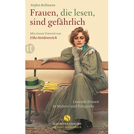 Frauen, die lesen, sind gefährlich: Lesende Frauen in Malerei und Fotografie (Elisabeth Sandmann im insel taschenbuch)