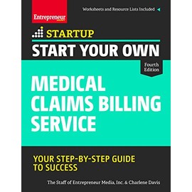 Start Your Own Medical Claims Billing Service: Your Step-by-Step Guide to Success (StartUp Series)
