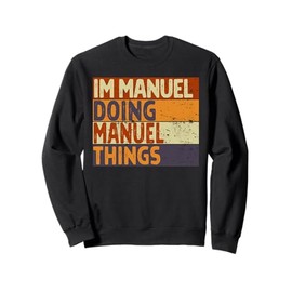 Retro I'm MANUEL Doing MANUEL Things Funny Birthday Joke Sweatshirt