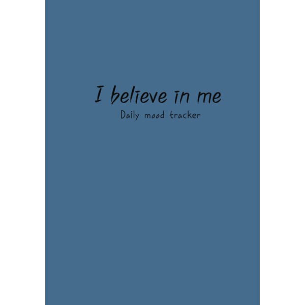 I believe in me Daily mood tracker: for mental health,