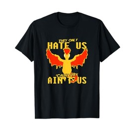 "They only hate us 'cause they ain't us!" - Go Valor Team T-Shirt