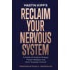 Reclaim Your Nervous System: A Guide to Positive Change, Mental