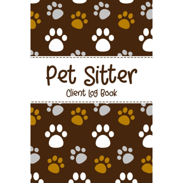 Pet Sitter: Pet Sitter Notes Book | Keep Track of