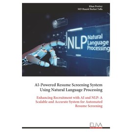 AI-Powered Resume Screening System Using Natural Language Processing: Enhancing Recruitment with AI and NLP: A Scalable and Accurate System for Automated Resume Screening