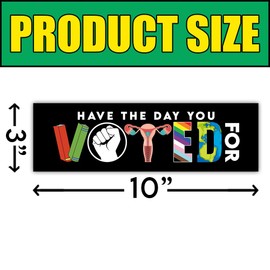 BAVAHA [10"x3"] Have The Day You Voted for Bumper Magnet Anti Capitalist Christian Nationalism Bumper Magnet Anti Felon President Liberal Activist Bumper Magnet Vinyl Decal for Car Truck