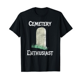Cemetery Enthusiasts Graveyard and Tombstone Lovers T-Shirt