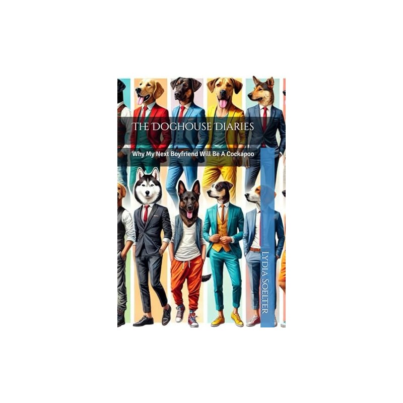 The Doghouse Diaries: Why My Next Boyfriend Will Be A