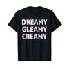 Dreamy, Gleamy, Creamy, Hot Apparel Tops T-Shirt
