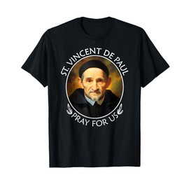 St Vincent de Paul Famous Popular Catholic Saint Pray For Us T-Shirt