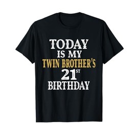 Today Is My Twin Brother's 21st Birthday Party 21 Years Old T-Shirt