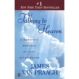 Talking to Heaven: A Medium's Message of Life After Death