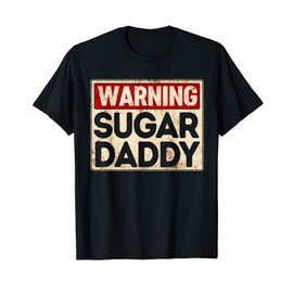 Mens Warning Sugar Daddy Funny Vintage Father's Day Warning Sign T-Shirt
