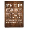 Ey up! Yorkshire sayings Sign, welcome quotes A4 Wood effect