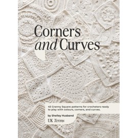 Corners and Curves UK Terms Edition: 45 Granny Square patterns for crocheters ready to play with colours, corners, and curves.