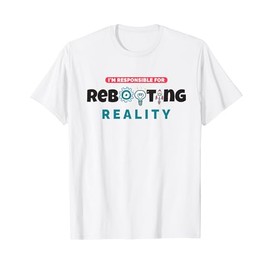 I'm Responsible For Rebooting IT Tech Enthusiast Gadget Geek T-Shirt