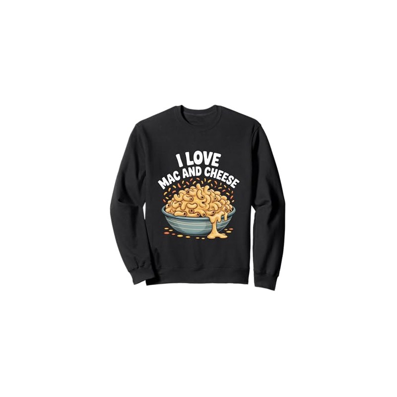 I Love Mac And Cheese Cheesy Bowl Sweatshirt