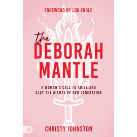 The Deborah Mantle: A Woman’s Call to Arise and Slay the Giants of Her Generation