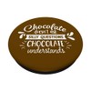 Chocolate Doesn't Ask Silly Questions Chocolate Understands