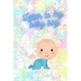 Letter to my baby boy