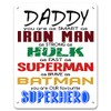 Daddy You Are Our Favourite Superhero - Metal Sign |
