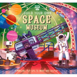 Lonely Planet Kids Build Your Own Space Museum