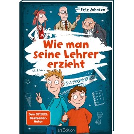 Wie man seine Lehrer erzieht: Witziges Kinderbuch voller Spaß und Alltagschaos für Jungen und Mädchen ab 10 Jahre