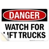 Danger Watch For Lift Trucks Sign, 10x7 Inches, 4 Mil