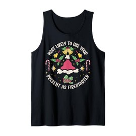 Most Likely To Use Your Present As Firestarter - Funny Xmas Tank Top