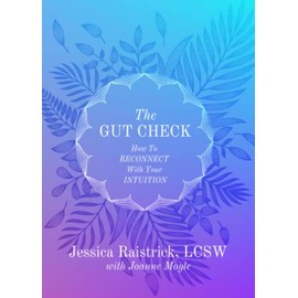 The Gut Check: How to Reconnect with Your Intuition