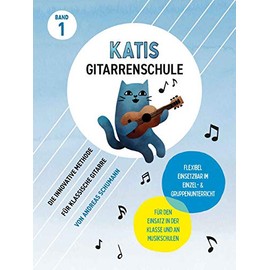 Katis Gitarrenschule (Band 1): Die innovative Methode für klassische Gitarre (Katis Gitarrenschule: Gitarrenmethode, Band 1)