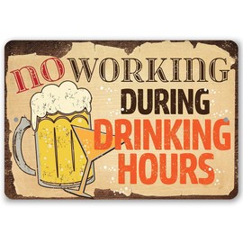 No Working During Drinking Hours - Funny Home and Bar Decor, Man Cave Accessories, Patio and She Shed Wall Hanging Print, Alcohol Drinks Sign, 8x12 Use Indoors or Outdoors Durable Metal Sign