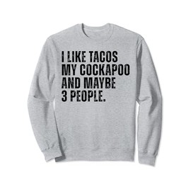 I Like Tacos Cockapoo Dog Owner Tacos Lover Funny Cockerpoo Sweatshirt