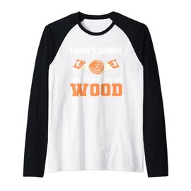 I Don't Snore Woodcarver Raglan Baseball Tee