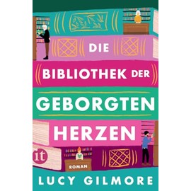 Die Bibliothek der geborgten Herzen: Roman | Auf Schatzsuche durch die Welt der Bücher