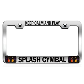 Custom Brother - Keep Calm and Play Splash CYMBAL Chrome Steel Auto SUV License Plate Frame License Tag Holder, C37